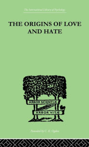 Title: The Origins Of Love And Hate, Author: Ian D Suttie