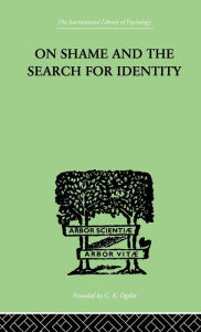 Title: On Shame And The Search For Identity / Edition 1, Author: Helen Merrell Lynd