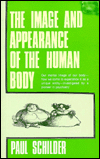 Title: The Image and Appearance of the Human Body, Author: Paul Schilder