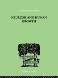 Title: Neurosis and Human Growth: The struggle toward self-realization, Author: Karen Horney