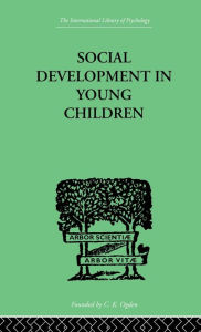 Title: Social Development In Young Children / Edition 1, Author: Susan Isaacs