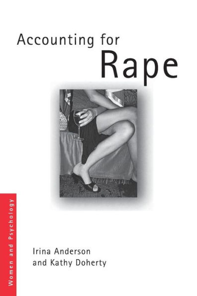 Accounting for Rape: Psychology, Feminism and Discourse Analysis in the Study of Sexual Violence / Edition 1