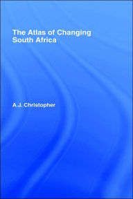 Title: Atlas of Changing South Africa / Edition 2, Author: A.J. Christopher