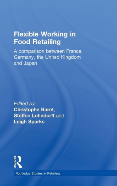 Flexible Working in Food Retailing: A Comparison Between France, Germany, Great Britain and Japan / Edition 1