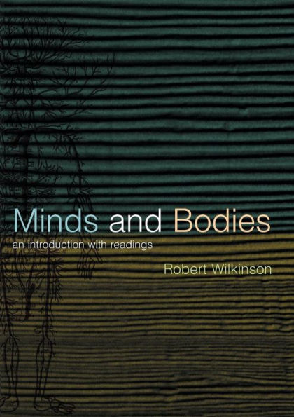 Minds and Bodies: An Introduction with Readings / Edition 1