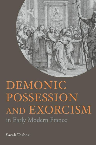 Demonic Possession and Exorcism: Early Modern France