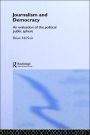 Journalism and Democracy: An Evaluation of the Political Public Sphere / Edition 1