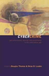 Title: Cybercrime: Law enforcement, security and surveillance in the information age, Author: Brian D. Loader