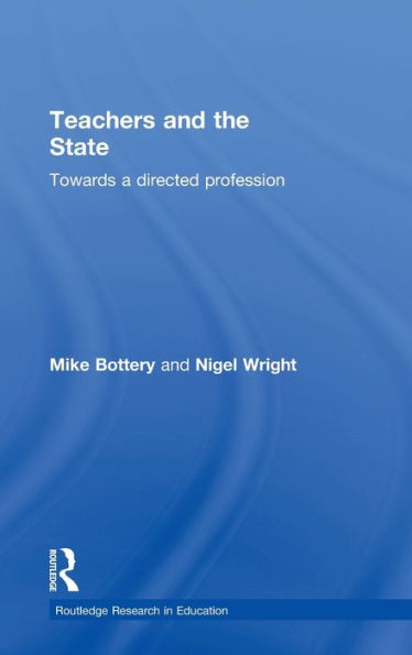 Teachers and the State: Towards a Directed Profession / Edition 1