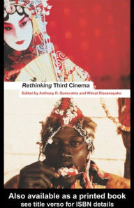 Title: Rethinking Third Cinema / Edition 1, Author: Wimal Dissanayake