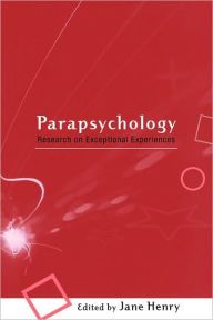 Title: Parapsychology: Research on Exceptional Experiences / Edition 1, Author: Jane Henry
