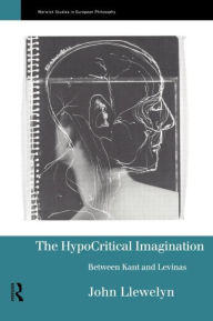 Title: The Hypocritical Imagination: Between Kant and Levinas, Author: John Llewellyn