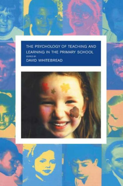 The Psychology of Teaching and Learning in the Primary School / Edition 1