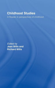 Title: Childhood Studies: A Reader in Perspectives of Childhood / Edition 1, Author: Jean Mills