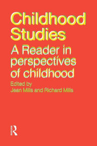 Title: Childhood Studies: A Reader in Perspectives of Childhood / Edition 1, Author: Jean Mills