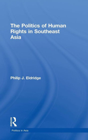 Politics of Human Rights in Southeast Asia / Edition 1