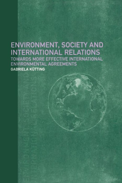 Environment, Society and International Relations: Towards More Effective Agreements