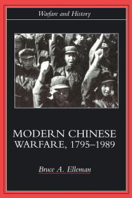 Title: Modern Chinese Warfare, 1795-1989 / Edition 1, Author: Bruce A. Elleman