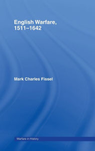 Title: English Warfare, 1511-1642 / Edition 1, Author: Mark Charles Fissell