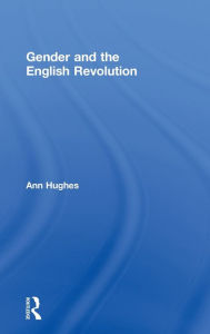 Title: Gender and the English Revolution, Author: Ann Hughes