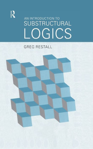 An Introduction to Substructural Logics / Edition 1