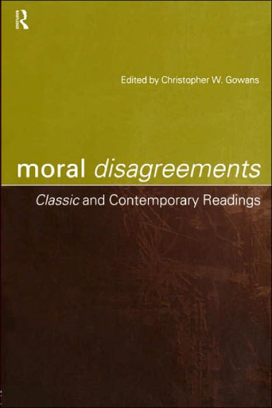 Moral Disagreements: Classic and Contemporary Readings / Edition 1