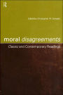 Moral Disagreements: Classic and Contemporary Readings / Edition 1