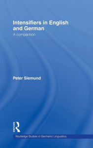 Title: Intensifiers in English and German: A Comparison / Edition 1, Author: Peter Siemund