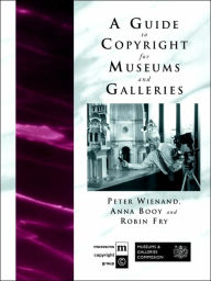 Title: A Guide to Copyright for Museums and Galleries, Author: Anna Booy