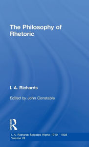 Title: The Philosophy of Rhetoric V7 / Edition 1, Author: I.A. Richards