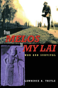 Title: From Melos to My Lai: A Study in Violence, Culture and Social Survival / Edition 1, Author: Lawrence A. Tritle