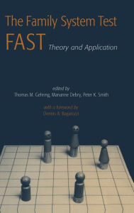 Title: The Family Systems Test (FAST): Theory and Application / Edition 1, Author: Thomas M. Gehring