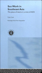 Title: Sex Work in Southeast Asia: The Place of Desire in a Time of AIDS, Author: Lisa Law