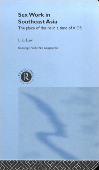 Sex Work in Southeast Asia: The Place of Desire in a Time of AIDS