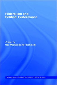 Title: Federalism and Political Performance, Author: Ute Wachendorfer-Schmidt