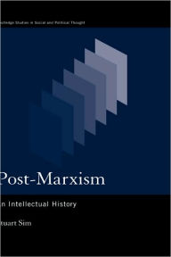 Title: Post-Marxism: An Intellectual History / Edition 1, Author: Stuart Sim