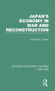 Title: Japans Econ War&Reconstrct V 2 / Edition 1, Author: Jerome B. Cohen