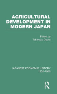 Title: Agricult Dev Modern Japan V 6 / Edition 1, Author: Takekazu Ogura
