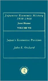 Title: Japans Econ Position V 7 / Edition 1, Author: John E. Orchard