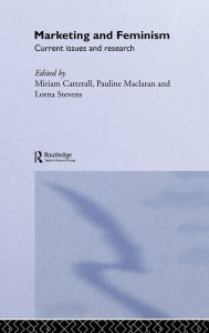 Title: Marketing and Feminism: Current issues and research / Edition 1, Author: Miriam Catterall