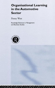 Title: Organisational Learning in the Automotive Sector / Edition 1, Author: Dr Penny West