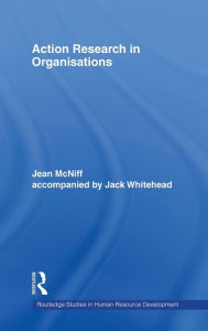 Title: Action Research in Organisations / Edition 1, Author: Jean McNiff