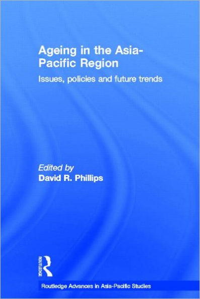 Ageing in the Asia-Pacific Region: Issues, Policies and Future Trends / Edition 1