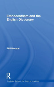 Title: Ethnocentrism and the English Dictionary / Edition 1, Author: Phil Benson