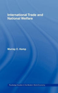 Title: International Trade and National Welfare / Edition 1, Author: Murray C. Kemp