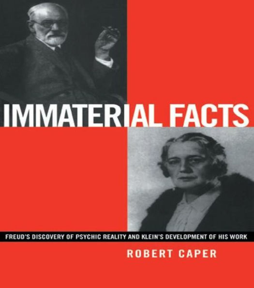 Immaterial Facts: Freud's Discovery of Psychic Reality and Klein's Development of His Work / Edition 1
