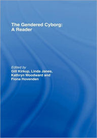 Title: The Gendered Cyborg: A Reader / Edition 1, Author: Fiona Hovenden