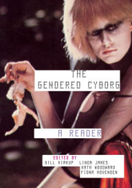 Title: The Gendered Cyborg: A Reader / Edition 1, Author: Fiona Hovenden