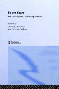 Title: Sport Stars: The Cultural Politics of Sporting Celebrity / Edition 1, Author: David L. Andrews
