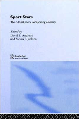 Sport Stars: The Cultural Politics of Sporting Celebrity / Edition 1